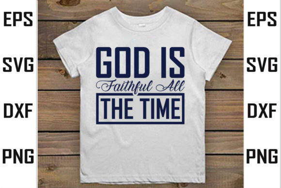 Christian Graphics: God Is Faithful T-Shirt Designs