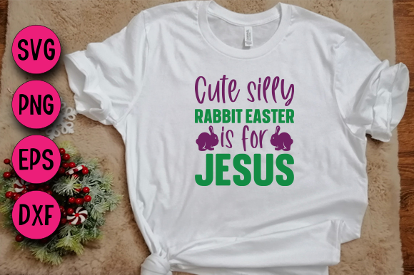 Cute Silly Rabbit Easter is for Jesus Graphics & T-Shirt Designs