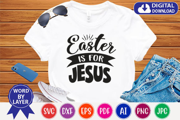 Easter is for Jesus Graphics & T-Shirt Designs
