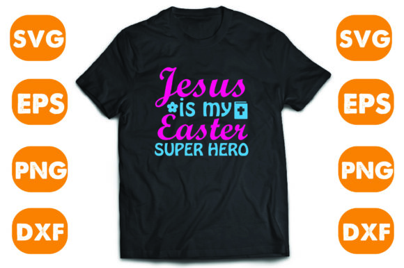 Easter SVG Design: Jesus Is My Easter Superhero for T-Shirt & Blog Graphics