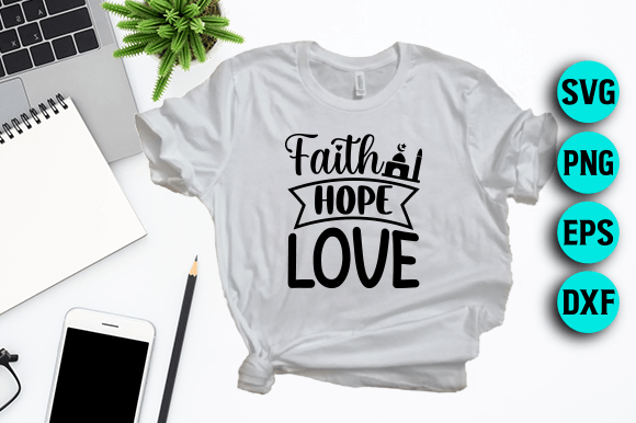 Faith Hope Love Jesus SVG Graphics & T-Shirt Designs