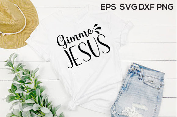 Gimme Jesus Graphics for T-Shirt Designs