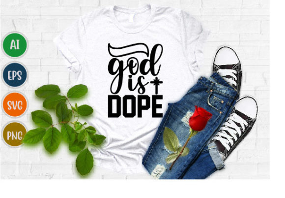 God is Dope, Jesus Christ T Shirt Svg – A Faith-Inspired Graphic for Local Branding and T-Shirt Designs