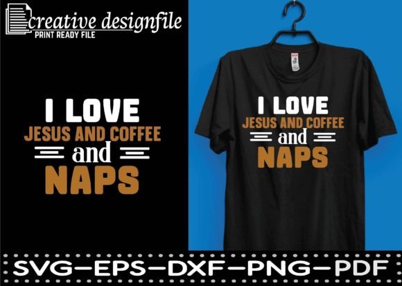 I Love Jesus and Coffee and Naps Graphic for T-Shirt & Crafter Designs