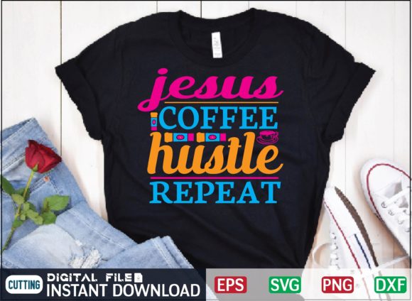 Jesus Coffee Hustle Repeat Svg Design Graphics