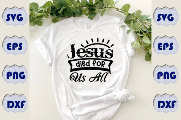 Jesus Died for Us All Graphics and T-Shirt Designs Review