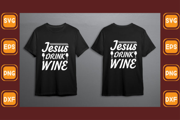 Jesus Drink Wine Graphics for T-Shirt Designs