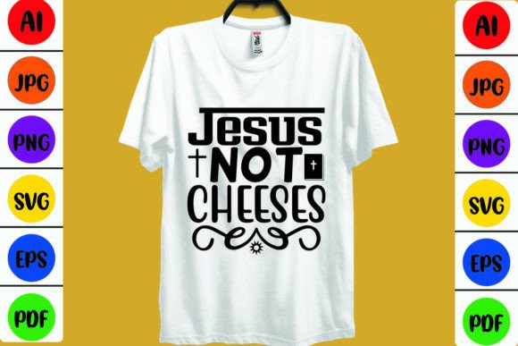 Jesus Not Cheeses Graphic for T-Shirt Designs & Digital Products