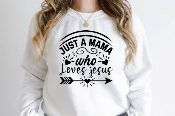 Just a Mama Who Loves Jesus SVG Graphics & T-Shirt Designs