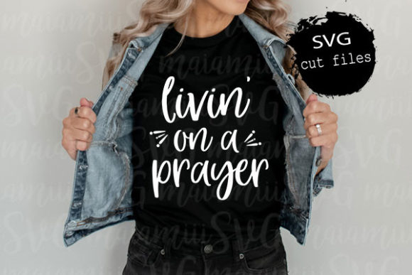 Livin on a Prayer SVG for T-Shirt Designs & Craft Graphics