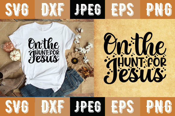 On the Hunt for Jesus Sticker: Graphics & T-Shirt Designs
