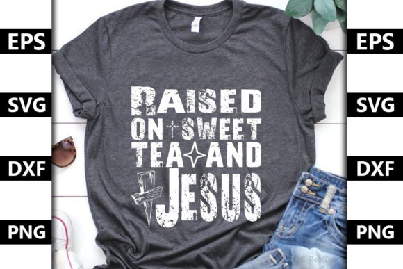 Raised on Sweet Tea: Christian Graphics for T-Shirt Designs