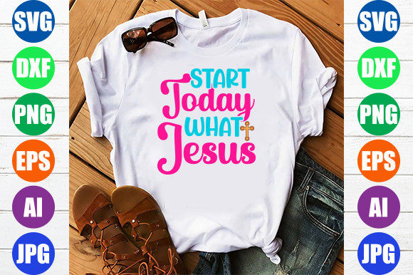 Start Today What Jesus Graphics & T-Shirt Designs Review