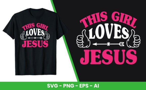 This Girl Loves Jesus Faith Based Graphics for T-Shirt Designs